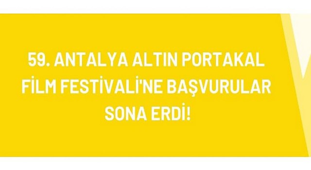 59. Antalya Altın Portakal Film Festivali’ne Başvurular Sona Erdi