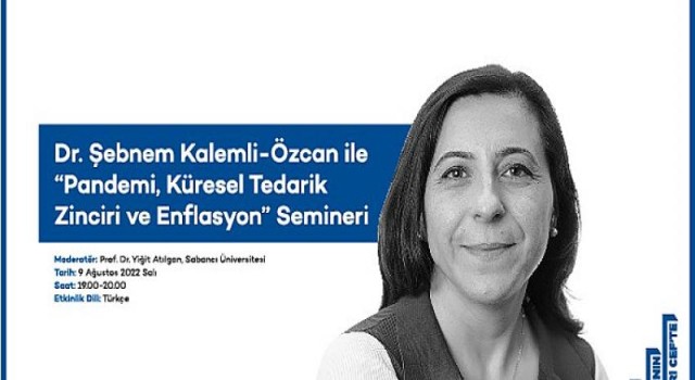 Sabancı Üniversitesi Cef Semineri / Marie Curie IRG Ödüllü ilk Türk sosyal bilimci Prof. Dr. Şebnem Kalemli-Özcan katılıyor