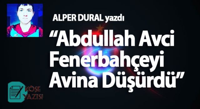 Abdullah Avci Fenerbahçeyi Avina Düşürdü