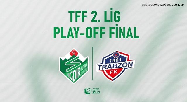 1461 Trabzon - Iğdır FK maçı ne zaman, saat kaçta ve hangi kanalda? (TFF 2. Lig Play-Off Final müsabakası)