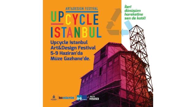Upcycle İstanbul Art and Design Festival, üçüncü kez sanat ve tasarımın dönüştürücü gücü ile sosyal etki yaratmaya hazırlanıyor