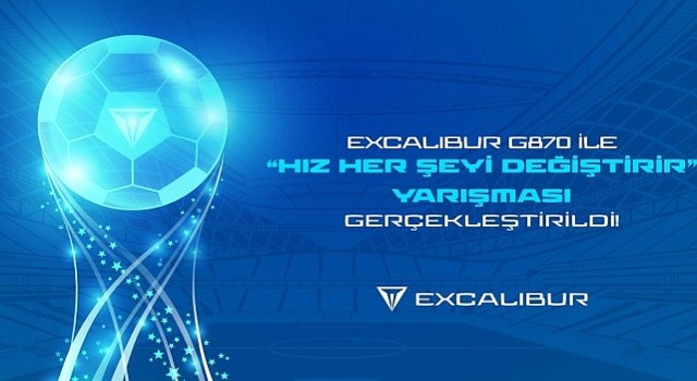 Excalibur G870 ile “Hız Her Şeyi Değiştirir” Yarışması Gerçekleşti!