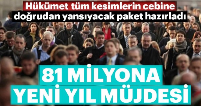 81 milyona yeni yıl müjdesi! Herkesi etkileyecek