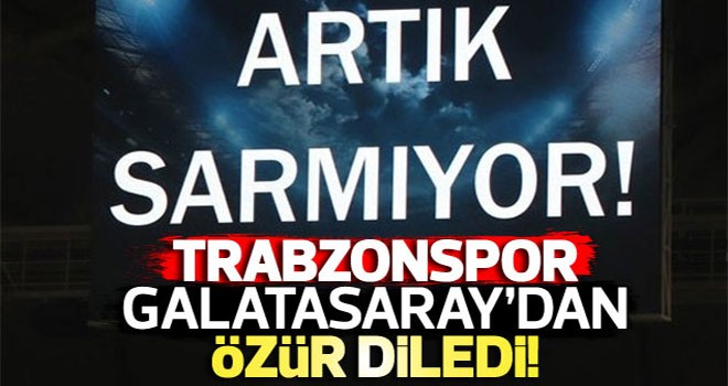 Trabzonspor, Galatasaray'dan özür diledi!