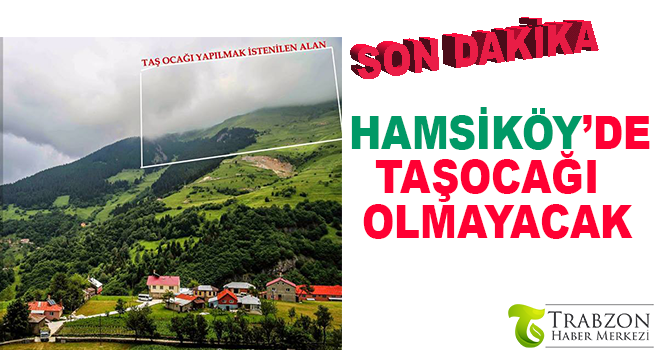 Hamsiköy’de taşocağı olmayacak