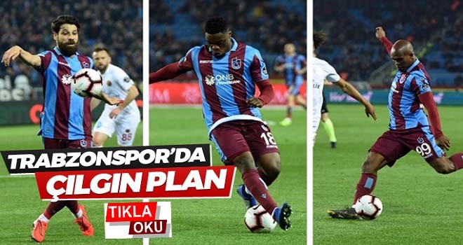 Trabzonspor'da Çılgın Plan