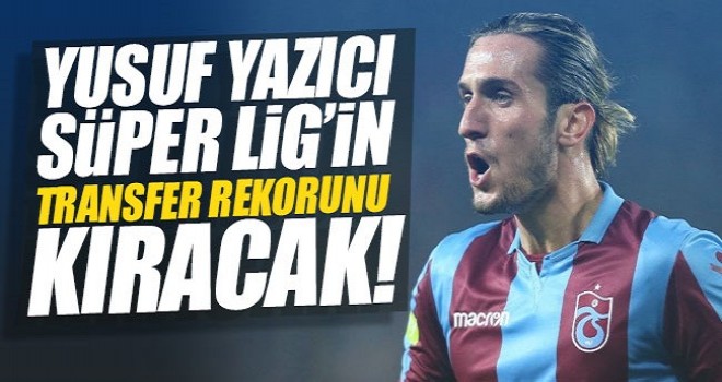 Yusuf Yazıcı, Süper Lig'in transfer rekorunu kıracak!