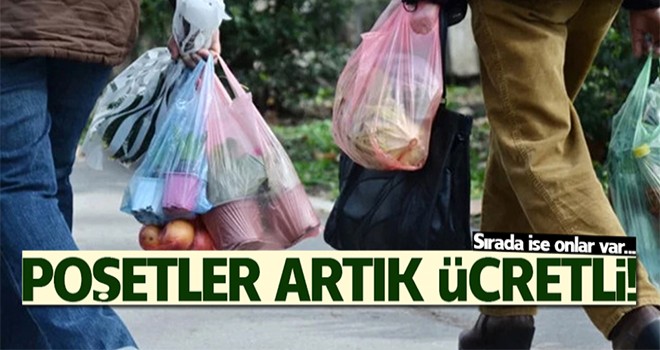 Poşetler artık ücretli! Sırada onlar var...