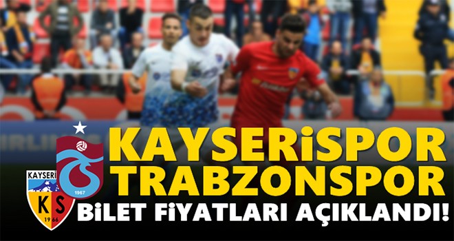 Kayserispor-Trabzonspor maçının biletleri satışta!