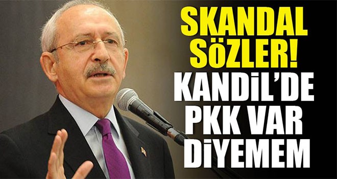 Kılıçdaroğlu,"Kandil'de PKK var Diyemem"