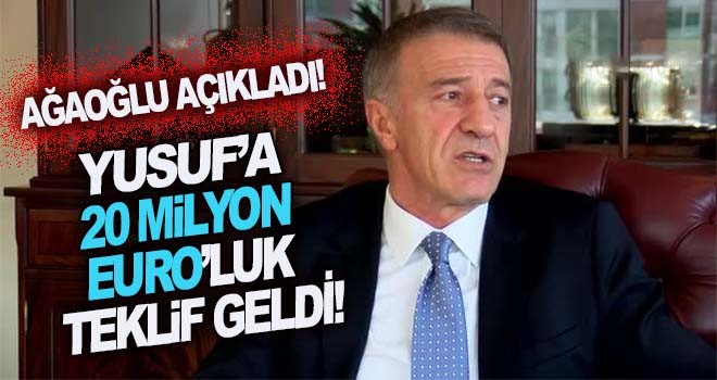 Yusuf'a 20 milyon euroluk teklif geldi!