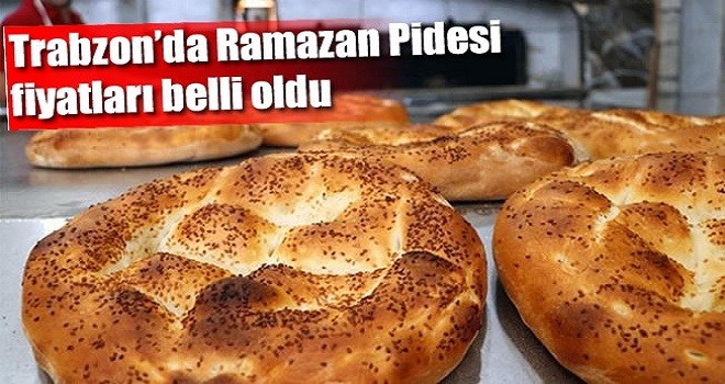 Trabzon’da Ramazan Pidesi fiyatları belli oldu