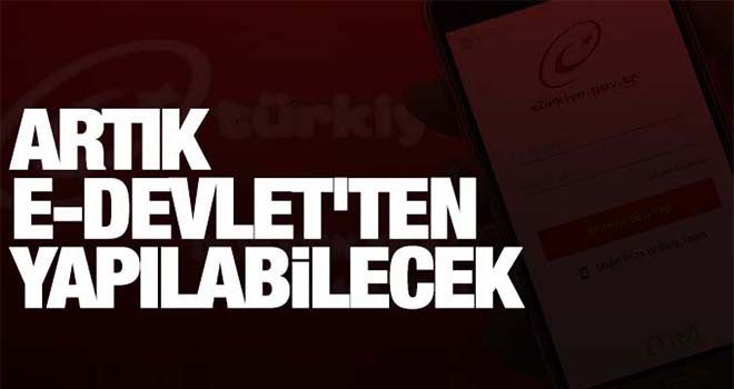 E-Devlet üzerinden 5 yeni hizmet