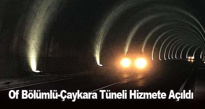 Of Bölümlü-Çaykara arasındaki İlk Tünel Hizmete Açıldı