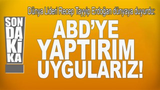 Cumhurbaşkanı Erdoğan, ABD'ye resti çekti