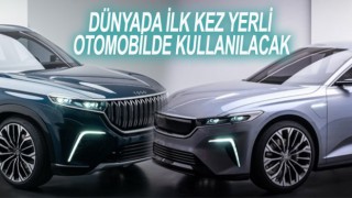 Dünyada ilk kez Türkiye’nin otomobilinde kullanılmaya başlanacak..