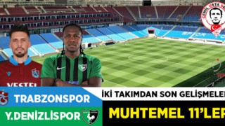 İşte Trabzonzpor-Denizlispor maç muhtemel 11'leri .