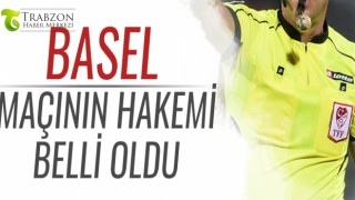 Trabzonspor Basel maçının hakemi belli oldu