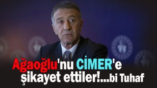 Ahmet Ağaoğlu'nu CİMER'e Şikayet Ettiler