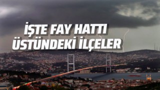 İstanbul depremi fay hattı üstünde olan ilçeler