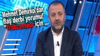 Mehmet Demirkol'un Derbi Yorumu