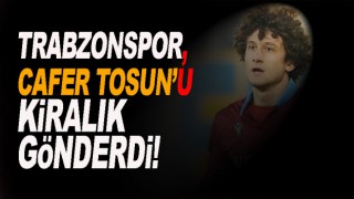 Trabzonspor, Cafer Tosun'u kiralik gönderdi