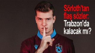 Trabzonspor'da Sörloth'tan flaş sözler