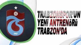 Trabzonspor'un yeni antrenörü Trabzon'da