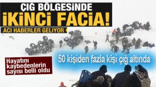 Çığ bölgesinde ikinci facia! çok sayıda ölü ve yaralı var