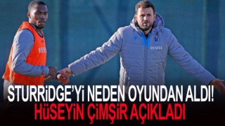 Hüseyin Çimşir, Sturridge'yi neden oyundan aldı! Açıkladı