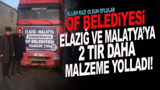 Of Belediyesi Elazığ'a 2 TIR malzeme daha yolladı