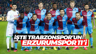 Trabzonspor - Erzurumspor muhtemel 11'ler