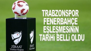 Trabzonspor - Fenerbahçe eşleşmesinin tarihi belli oldu