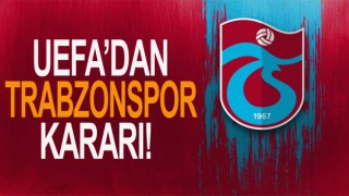 UEFA'nın Trabzonspor kararı belli oldu