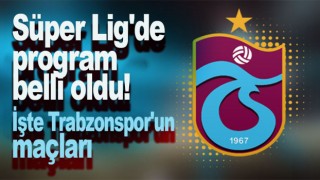 Süper Lig'de program belli oldu!