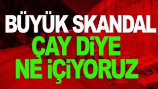 Çayın başkentinde kaçak çay yakalandı