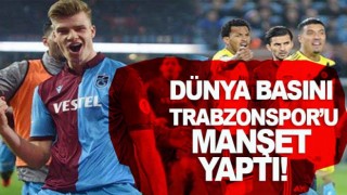 Dünya basını Trabzonspor'u övdü