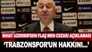 TFF Başkanı Nihat Özdemir'den Trabzonspor açıklaması
