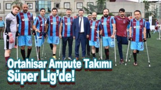 Trabzon Ampute Futbol Takımı artık Süper Lig’de!