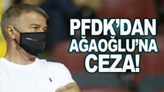 Ahmet Ağaoğlu'na PFDK'dan ceza