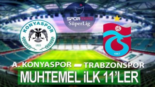 Trabzonspor Konyaspor Maçı Muhtemel 11'leri