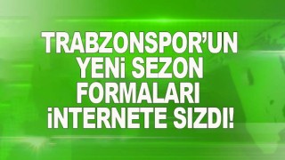 Trabzonspor’un yeni sezon formaları sızdı!