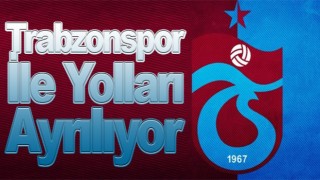 Trabzonspor, yolları ayırma kararı aldı!