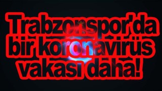 Trabzonspor'da koronavirüs vakası