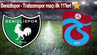 Denizlispor - Trabzonspor maçının muhtemel 11'leri