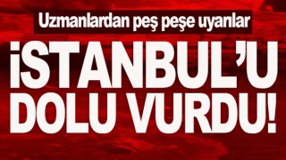 İstanbul'da dolu başladı! Uzmanlardan peş peşe uyarılar