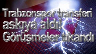 Trabzonspor'da transfer gelişmesi! askıya aldı