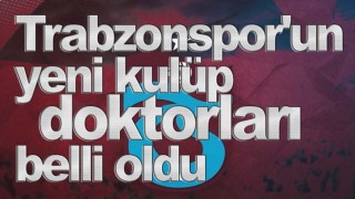 Trabzonspor'un yeni kulüp doktorları belli oldu
