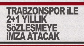 Trabzonspor'un yeni trasferi 3 yıllık imza atacak