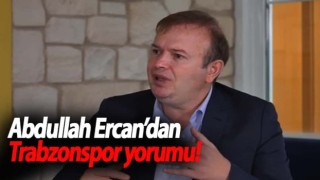 Abdullah Ercan'dan Trabzonspor açıklaması